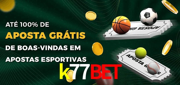 k77bet Ate 100% de Aposta Gratis